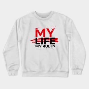 My Life My Rules Crewneck Sweatshirt